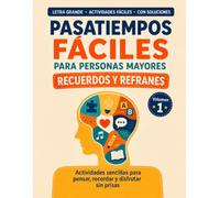 Pasatiempos Fáciles para personas mayores: Recuerdos y Refranes. Volumen 1. Letra grande, actividades sencillas y con soluciones (Recuerdos y Refranes para Personas Mayores)