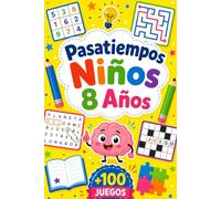 Pasatiempos Niños 8 Años: +100 JUEGOS - Desafíos de lógica, imaginación, atención y alegría para mentes despiertas