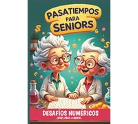 Pasatiempos Numéricos para Personas Mayores: Desafíos Numéricos y de Lógica | Nivel Fácil a Medio| Sudokus y Kakuros| ejercicio mental y concentración (Pasatiempos para personas mayores)