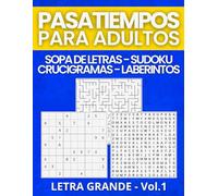 PASATIEMPOS PARA ADULTOS 4 EN 1: Sopa de Letras, Sudoku, Crucigramas y Laberintos. (LETRA GRANDE).