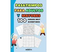 PASATIEMPOS PARA ADULTOS Y PERSONAS MAYORES CON LETRA GRANDE: 100 Juegos Divertidos de Nivel Medio: Sudokus, Crucigramas, Sopas de Letras, Laberintos, Kakuros y Nurikabes