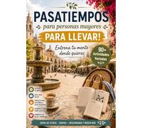 Pasatiempos para llevar: Letra grande para personas mayores - Sopas de letras, sudokus, crucigramas y mucho más para disfrutar en cualquier lugar