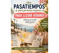 Pasatiempos para llevar - Verano: Letra grande para personas mayores - Más de 130 actividades con sopas de letras, sudokus, crucigramas, laberintos y mucho más para disfrutar en cualquier lugar