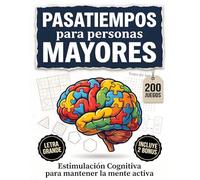 Pasatiempos para Mayores: Actividades y juegos mentales con Letra Grande y Consejos de Vida Activa para prevenir el deterioro cognitivo y mantener la ... +65: Mente, Cuerpo y Entretenimiento)