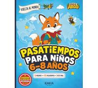 Pasatiempos para niños de 6 a 8 años - Vuelta al mundo: Una aventura con juegos de lógica, enigmas y retos para divertirse sin pantallas (Club de Argo)