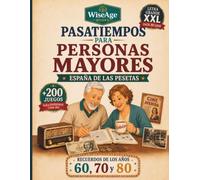Pasatiempos para Personas Mayores con Letra Grande XXL: 200+ Juegos de Memoria, Sopas de Letras y Sudoku | España de las Pesetas: Recuerdos de los años 60, 70 y 80