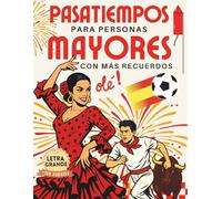 PASATIEMPOS PARA PERSONAS MAYORES CON MÁS RECUERDOS: libro de actividades para adultos con más de 125 ejercicios de estimulación cognitiva para mejorar la memoria (Pasatiempos y Juegos de Memoria)