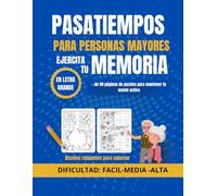 PASATIEMPOS PARA PERSONAS MAYORES EJERCITA TU MEMORIA: + de 90 paginas de puzzles para mantener tu mente activa, LETRA GRANDE, diseños relajantes para dibujar