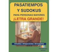 Pasatiempos para Personas Mayores en Letra Grande: 100 Actividades: 50 Sudokus, 30 Sopas de Letras y 20 Crucigramas con Soluciones | Fácil, Medio y Difícil (Pasatiempos Activos - Letra Grande)