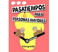 Pasatiempos para personas mayores letra grande: 30 minutos al día de ejercicios y actividades cognitivas para estimular la memoria