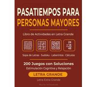 Pasatiempos para Personas Mayores: Letra Grande: Sopa de Letras, Sudoku, Laberintos y Cálculos - 200 Juegos con Soluciones - Letra Extra Grande