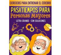 Pasatiempos Para Personas Mayores: Libro de Actividades Para Estimular el Cerebro y Mejorar la Memoria - Estimulación Cognitiva | Ejercicios y Juegos ... Para Adultos y Ancianos - En Letras Grandes.