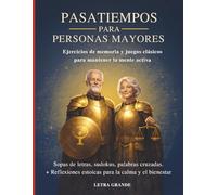 Pasatiempos para personas mayores, sopas de letras, sudokus y palabras cruzadas en letra grande: Ejercicios de memoria y juegos clásicos para mantener ... estoicas inspiradas en Marco Aurelio
