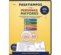 Pasatiempos para Personas Mayores XXL: Actividades para estimular la memoria, la atención y la concentración
