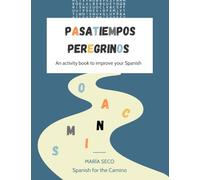 Pasatiempos Peregrinos: Sopas de letras, crucigramas y otras actividades para practicar español / Activity book to improve your Spanish