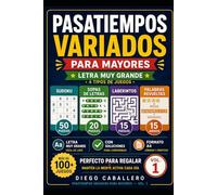 Pasatiempos Variados Para Mayores: Letra Muy Grande: Vol. 1 - 100 Juegos Variados con Soluciones: Sudoku, Sopa de Letras, Laberintos y Palabras ... Personas Mayores (Acertijos y Retos Mentales)