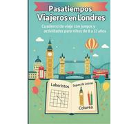 Pasatiempos Viajeros en Londres: Cuaderno de viaje con juegos y actividades para niños de 8 a 12 años: Incluye laberintos, sopas de letras, retos, cuentos y dibujos para colorear sobre Londres.