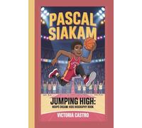 PASCAL SIAKAM: JUMPING HIGH:HOOPS DREAMS:KIDS BIOGRAPHY BOOK