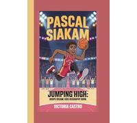 PASCAL SIAKAM: JUMPING HIGH:HOOPS DREAMS:KIDS BIOGRAPHY BOOK
