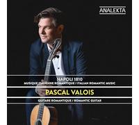 Pascal Valois - Naples 1810 : Musique Romantique Italienne