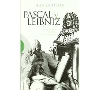 Pascal y Leibniz. Estudio Sobre Dos tipo: Estudio sobre dos tipos de pensadores: 445 (Ensayo)