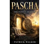 Pascha: The Passion of Jesus (I AM)