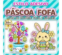 PÁSCOA FOFA: LIVRO DE COLORIR: FÁCIL E SIMPLES - Mais de 50 desenhos estilo adesivo para crianças, adultos e idosos. Relaxamento, alívio do estresse e ... de Páscoa (Livro de Colorir Estilo Adesivos)