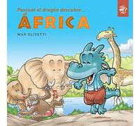 Pascual el Dragón descubre África (tapa blanda): Libro para conocer otras culturas y ayudar a los demás: primeras lecturas en letra de imprenta: ... descubre el mundo en letra de imprenta)