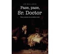Pase, pase, Sr. Doctor “Vida y amores de un médico rural”