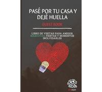 PASÉ POR TU CASA Y DEJÉ HUELLA - GUEST BOOK: Libro de visitas para amigos, mascotas, fiestas y momentos inolvidables. (ARNenjoy - SERIE PET-FRIENDLY)