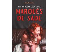 PASÉ UNA NOCHE LOCA CON EL MARQUÉS DE SADE: 1 (Viajera sensual del tiempo)