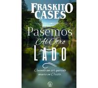 Pasemos al otro lado: Cuando un ser querido muere en Cristo