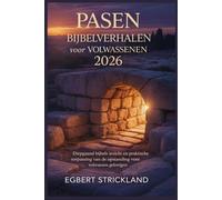 Pasen Bijbelverhalen voor volwassenen 2026: Diepgaand Bijbels inzicht en praktische toepassing van de opstanding voor volwassen gelovigen.