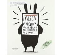 Pasen y Vean. un Cuaderno para Imaginar (SIN COLECCION)