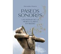 PASEOS SONOROS. Las huellas de la música clásica en Bilbao (TEMAS LOCALES)