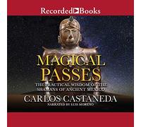 Pases mágicos: la sabiduría práctica de los chamanes del México antiguo