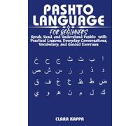 PASHTO LANGUAGE FOR BEGINNERS: Speak, Read, and Understand Pashto with Practical Lessons, Everyday Conversations, Vocabulary, and Guided Exercises (LANGUAGE LEARNING SERIES)
