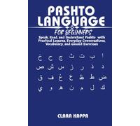 PASHTO LANGUAGE FOR BEGINNERS: Speak, Read, and Understand Pashto with Practical Lessons, Everyday Conversations, Vocabulary, and Guided Exercises (LANGUAGE LEARNING SERIES)
