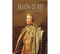 Pasión de rey | Germán Díez Barrio