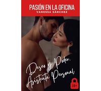 PASIÓN EN LA OFICINA.: Divorcio. Asistenta Personal. Deseo y Poder. (Erótica)