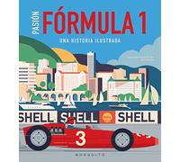 Pasión Fórmula 1: Una historia ilustrada (SIN COLECCION)