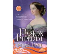 Pasión imperial: La vida secreta de la emperatriz Eugenia de Montijo, la española que sedujo a Napoleón III y conquistó Francia (12 Reinas)