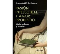 Pasión intelectual y amor prohibido: Madame Denis y Voltaire (Historia. Serie menor)