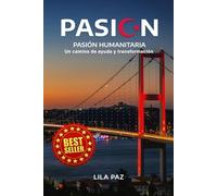 PASIÓN: PASIÓN HUMANITARIA Un camino de ayuda y transformación