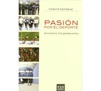 Pasión por el deporte: De la práctica a los grandes eventos (Fora de Col·lecció)