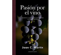 Pasión por el vino: Secretos y placeres de los grandes vinos del mundo (HEDONISMOS)
