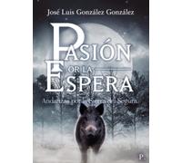 Pasión por la espera andanzas por la Sierra del Segura