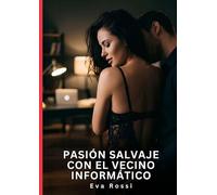 Pasión Salvaje con el Vecino Informático: Relatos Eróticos de Sexo para Adultos: 151