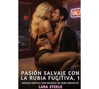 Pasión Salvaje con la Rubia Fugitiva. 1: Novela Erótica con Escenas de Sexo Explícito para Adultos: 375