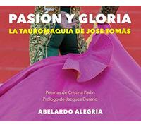 Pasión y gloria. La tauromaquia de Jose Tomas (MULETAZOS ILUSTRADOS)